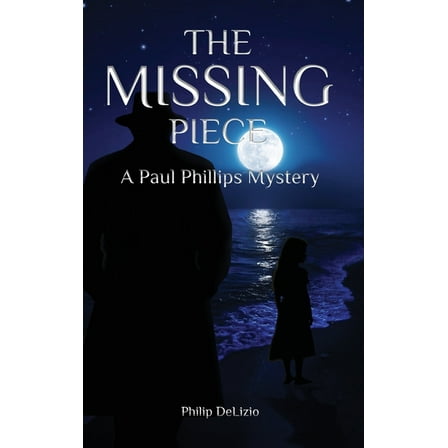 The Missing Piece: A Paul Phillips Mystery, (Hardcover)