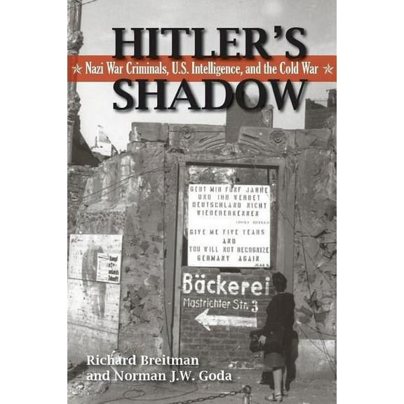 Hitler's Shadow: Nazi War Criminals, U.S. Intelligence, and the Cold War, (Paperback)