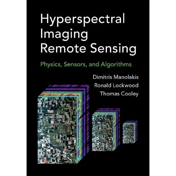Hyperspectral Imaging Remote Sensing: Physics, Sensors, and Algorithms, (Hardcover)