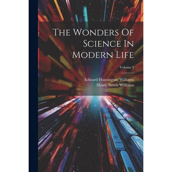 The Wonders Of Science In Modern Life; Volume 5 (Paperback)