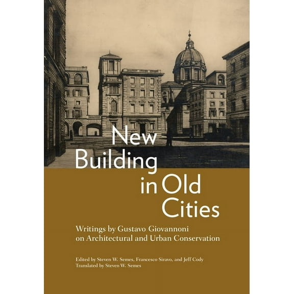 New Building in Old Cities: Writings by Gustavo Giovannoni on Architectural and Urban Conservation, (Paperback)
