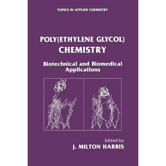 Topics in Applied Chemistry Poly(ethylene Glycol) Chemistry: Biotechnical and Biomedical Applications, (Paperback)