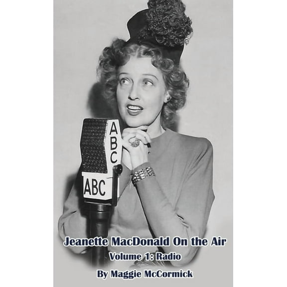Jeanette MacDonald On the Air, Volume 1 (hardback): Radio, (Hardcover)