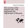 thumbnail image 1 of Pre-Owned The Country of the Passion-Play. the Highlands and Highlanders of Bavaria. (Paperback), 1 of 1