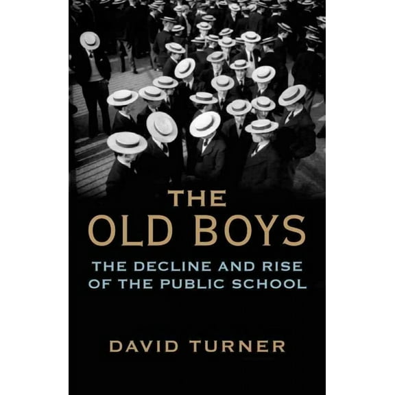 The Old Boys : The Decline and Rise of the Public School (Paperback)