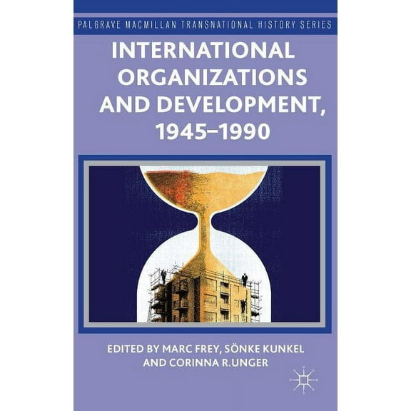 International Organizations and Development, 1945-1990