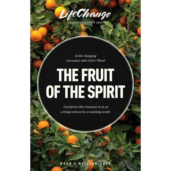 LifeChange The Fruit of the Spirit: A Bible Study on Reflecting the Character of God, (Paperback)