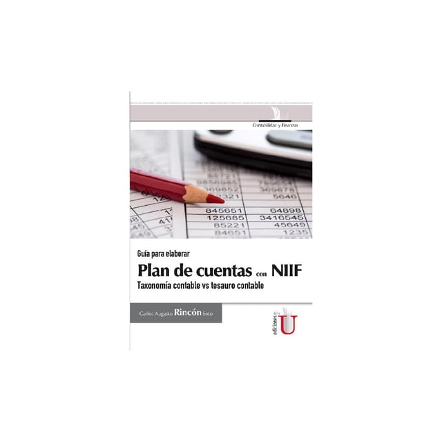 Guía para elaborar Plan de Cuentas Con NIIF Ediciones de la U 9789587622652