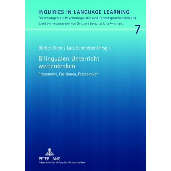 Inquiries in Language Learning Bilingualen Unterricht weiterdenken: Programme, Positionen, Perspektiven, Book 7, (Hardcover)