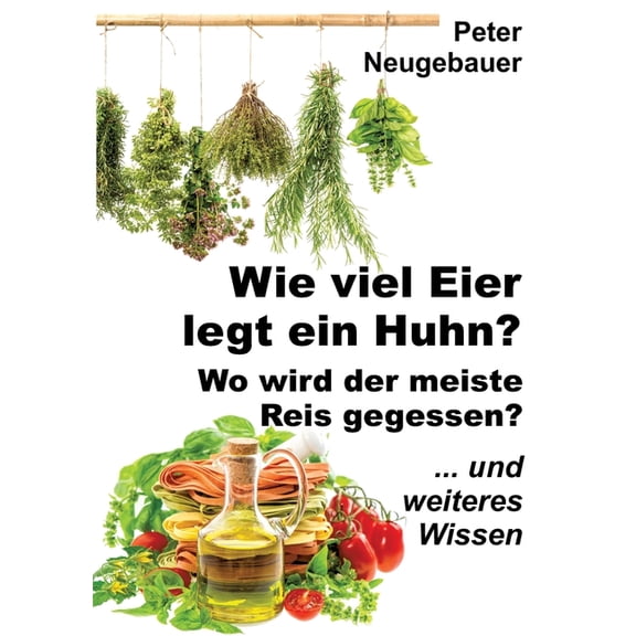 Wie viel Eier legt ein Huhn? Wo wird der meiste Reis gegessen?: ... und weiteres Wissen, (Paperback)