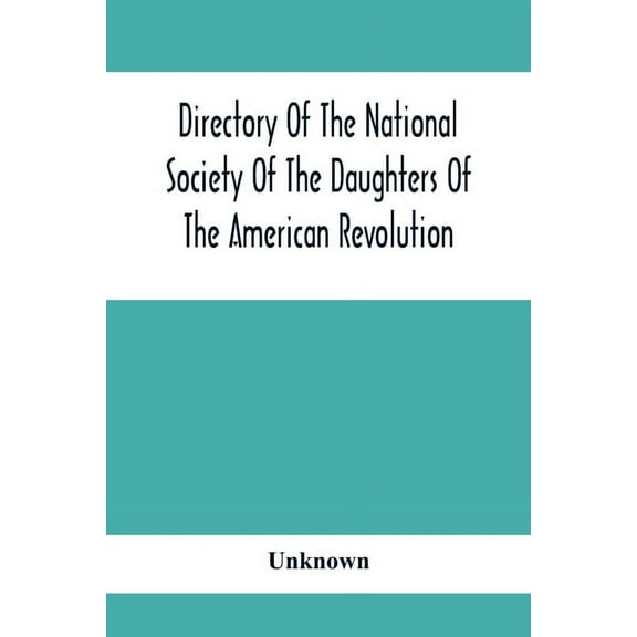 Directory Of The National Society Of The Daughters Of The American Revolution, (Paperback)