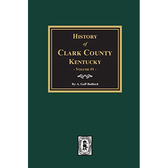 History of Clark County, Kentucky. (Volume #1): Land of Our Fathers (Paperback)