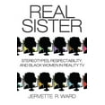 thumbnail image 2 of Real Sister: Stereotypes, Respectability, and Black Women in Reality TV, 2 of 2