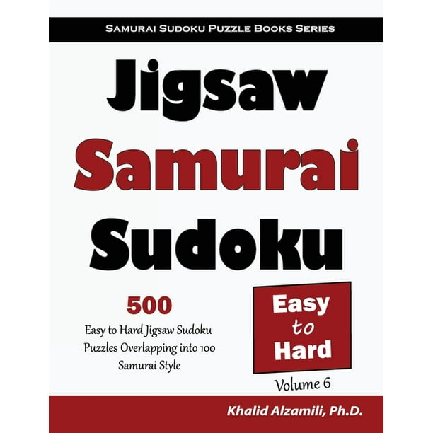 Samurai Sudoku Puzzle Books Jigsaw Samurai Sudoku 500 Easy To Hard Jigsaw Sudoku Puzzles Overlapping Into 100 Samurai Style Large Print Paperback Walmart Com Walmart Com
