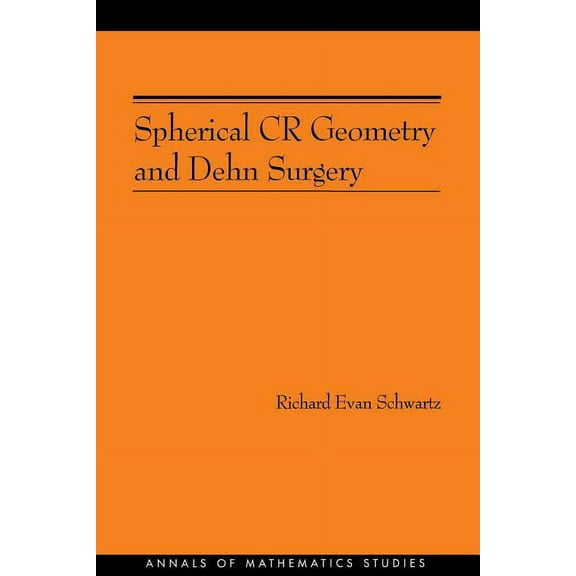 Annals of Mathematics Studies Spherical Cr Geometry and Dehn Surgery (Am-165), Book 165, (Paperback)
