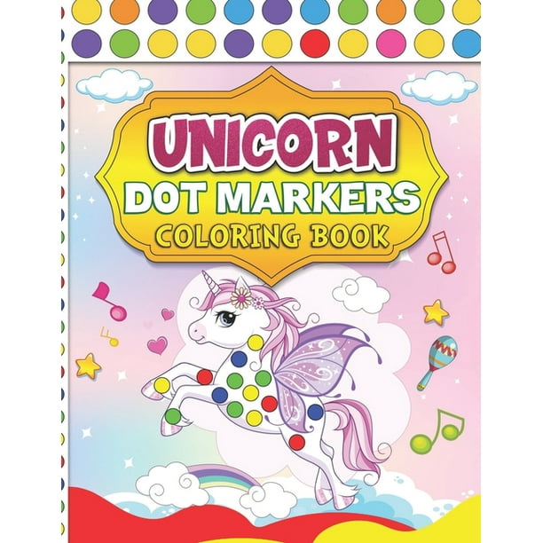 Unicorn Dot Markers Coloring Book : A Giant Unicorn Coloring Book With ...