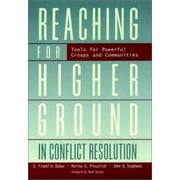 Pre-Owned Reaching for Higher Ground in Conflict Resolution: Tools for Powerful Groups and Communities (Paperback) 0787950580 9780787950583