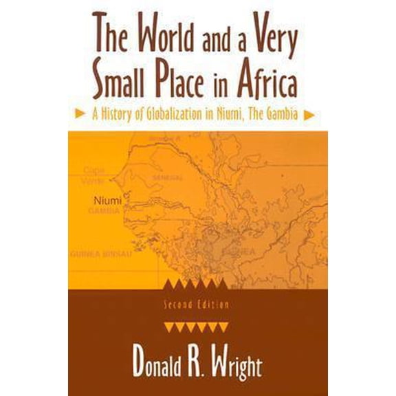 Pre-Owned The World and a Very Small Place in Africa: A History of Globalization in Niumi, the Gambia, Second Edition (Paperback) 0765610086 9780765610089