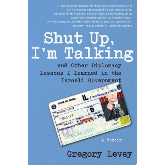 Pre-Owned Shut Up, I'm Talking: And Other Diplomacy Lessons I Learned in the Israeli Government--A Memoir (Hardcover) 1416556133 9781416556138