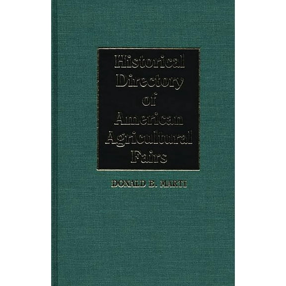 Historical Directory of American Agricultural Fairs, (Hardcover)