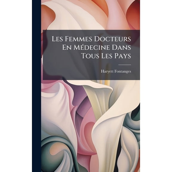 Les Femmes Docteurs En MÃ(c)decine Dans Tous Les Pays, (Hardcover)