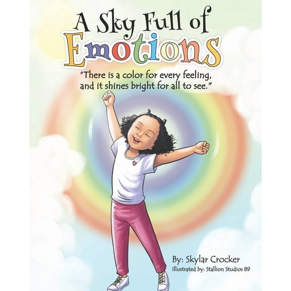 Sky Full of Emotions: "There is a color for every feeling, and it shines bright for all to see.", (Paperback)