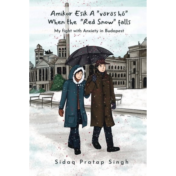 Amikor esik a "vörös hó" When the "red snow" falls: My fight with anxiety in Budapest, (Paperback)
