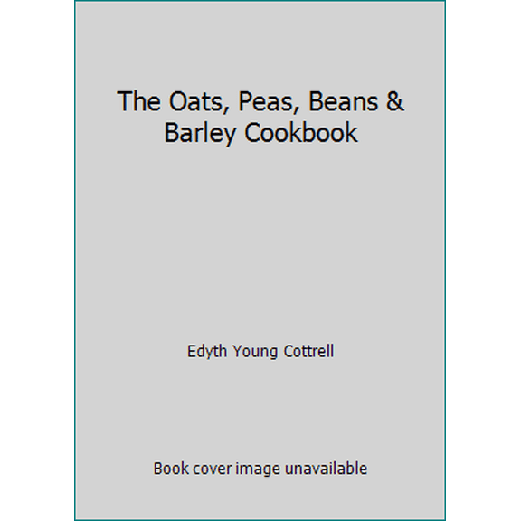 Pre-Owned The Oats, Peas, Beans & Barley Cookbook. 450 Recipes (Paperback) 0912800089 9780912800080