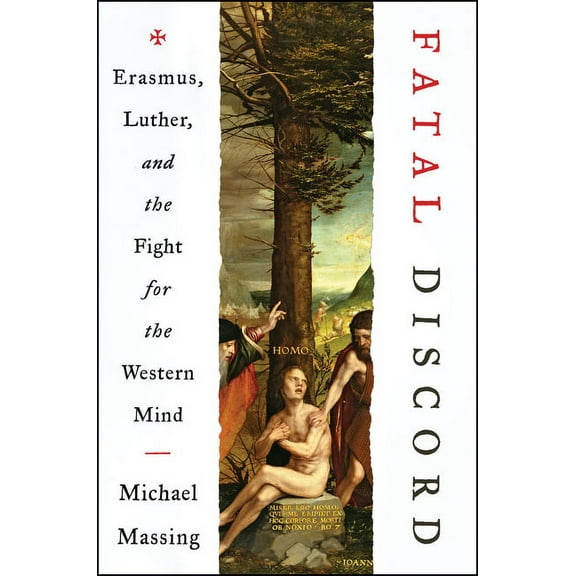 Fatal Discord: Erasmus, Luther, and the Fight for the Western Mind, (Paperback)