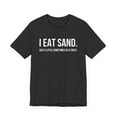thumbnail image 3 of I Eat Sand. Just a little sometimes as a treat Funny meme Unisex T-shirt, 3 of 9
