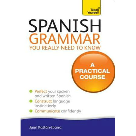 Spanish Grammar You Really Need To Know: Teach Yourself -