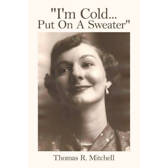 "I'm Cold...Put On A Sweater" (Paperback)