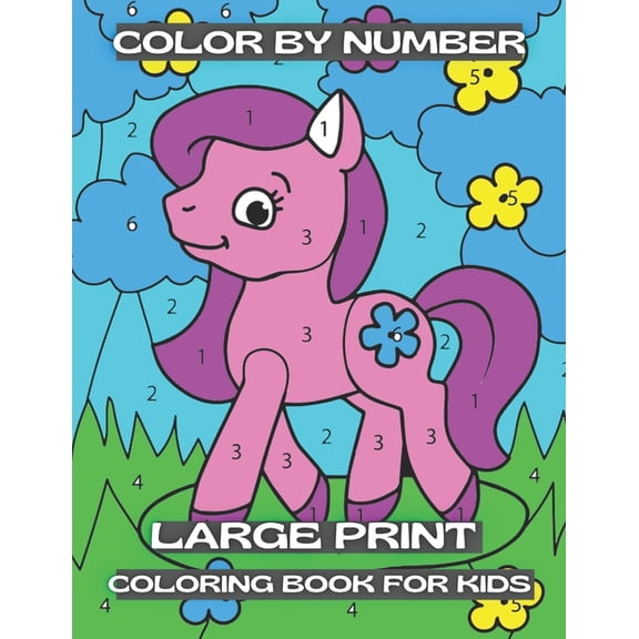 Color By Number Large Print Coloring Book For Kids: Easy and Simple Large Pictures Kids Color By Numbers Coloring Book w, (Paperback)