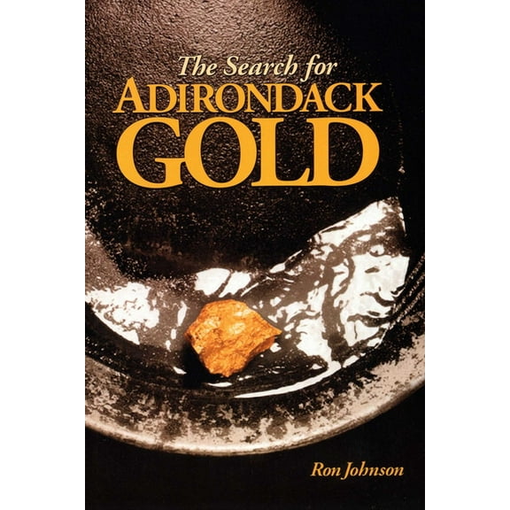 The Search For Adirondack Gold, (Paperback)