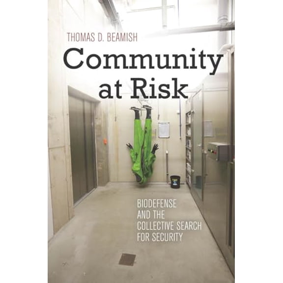 Pre-Owned High Reliability and Crisis Management: Community at Risk : Biodefense and the Collective Search for Security (Hardcover)