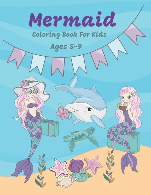 Download Mermaid Coloring Book For Kids Ages 5 9 Beautiful Mermaids And Their Ocean Friends Fun And Easy Mermaid Coloring Pages For Kids Coloring Books For Girls Paperback Walmart Com Walmart Com