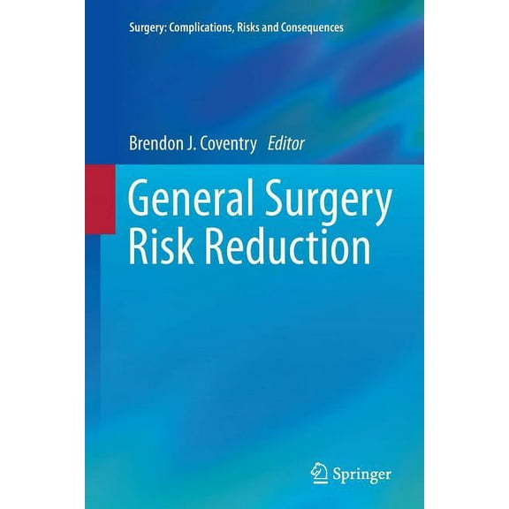 Surgery: Complications, Risks and Conseq General Surgery Risk Reduction, (Paperback)