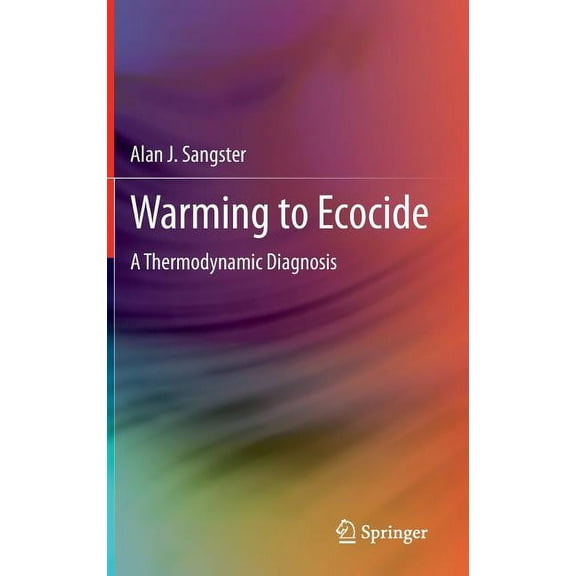 Warming to Ecocide: A Thermodynamic Diagnosis, (Hardcover)