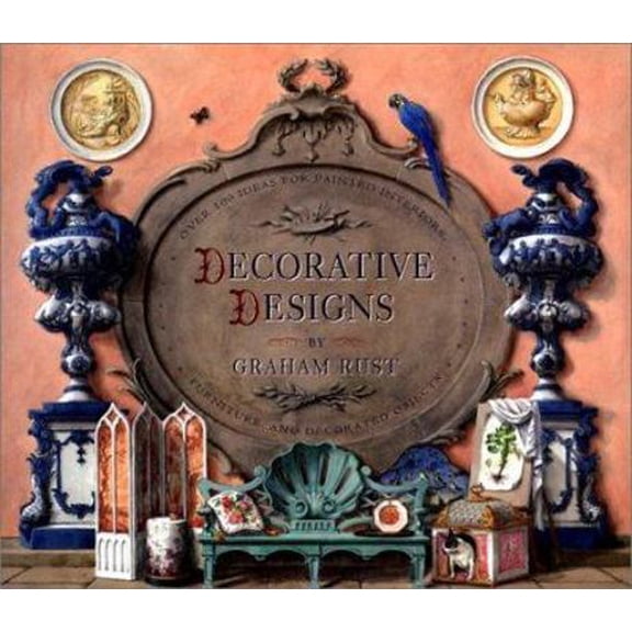Pre-Owned Decorative Designs: Over 100 Ideas for Painted Interiors, Furniture, and Decorated Objects (Hardcover) 0821223291 9780821223291