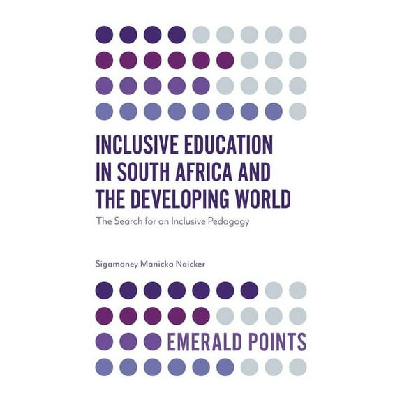 Emerald Points: Inclusive Education in South Africa and the Developing World: The Search for an Inclusive Pedagogy (Paperback)
