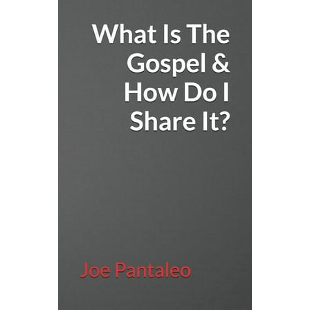 What Is The Gospel & How Do I Share It? (Paperback)