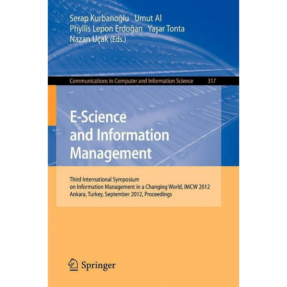 Communications in Computer and Informati E-Science and Information Management: Third International Symposium on Information Management in a Changing World, Imcw , Book 317, (Paperback)