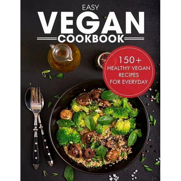 Easy Vegan Cookbook: Over 150 Healthy Vegan Recipes For Everyday (Paperback)