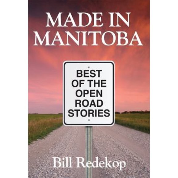 Pre-Owned Made in Manitoba: Best of Open Road Stories (Paperback) 1926916115 9781926916118