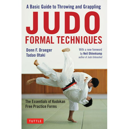 Judo Formal Techniques : A Basic Guide to Throwing and Grappling - The Essentials of Kodokan Free Practice (Best Card Throwing Technique)