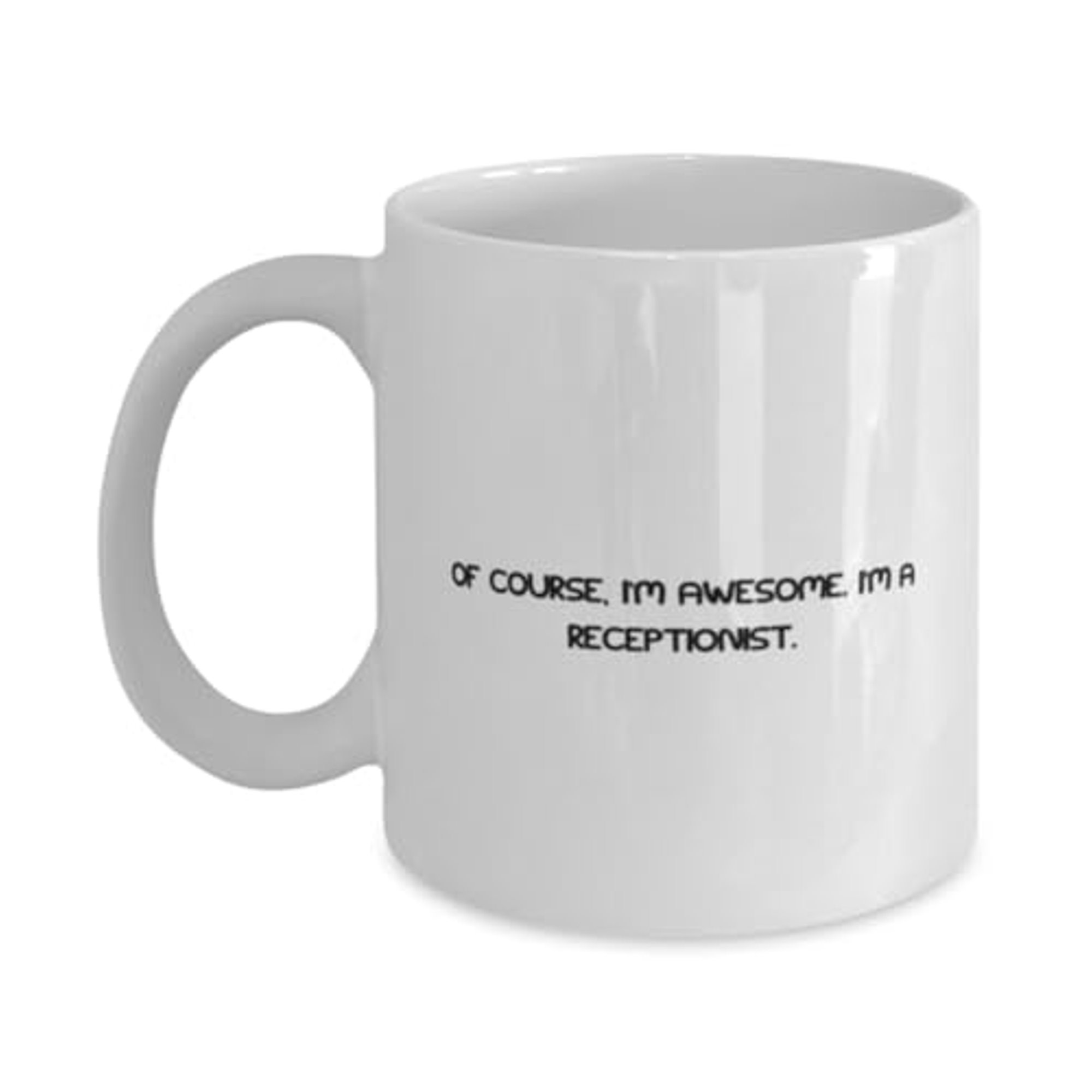 Of Course, I'm Awesome. I'm a Receptionist. 11oz Mug, Receptionist Present From Boss, Joke Cup For Coworkers, Appreciation gifts for office staff, Gifts for administrative professionals, Thank