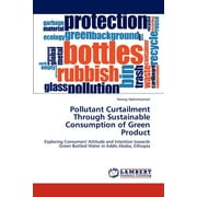 Pollutant Curtailment Through Sustainable Consumption of Green Product (Paperback)