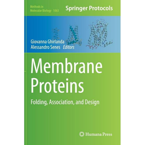 Methods in Molecular Biology Membrane Proteins: Folding, Association, and Design, Book 1063, (Hardcover)