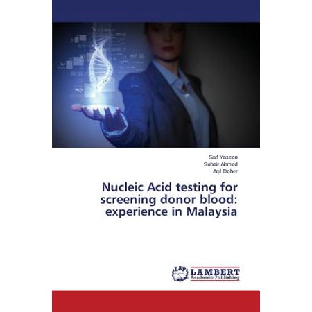 Nucleic Acid Stain - Nucleic Acid Testing for Screening Donor Blood : Experience in Malaysia
