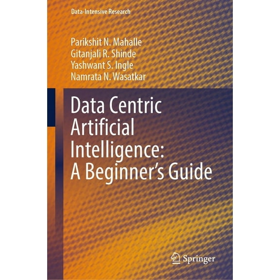 Data-Intensive Research Data Centric Artificial Intelligence: A Beginner's Guide, (Hardcover)
